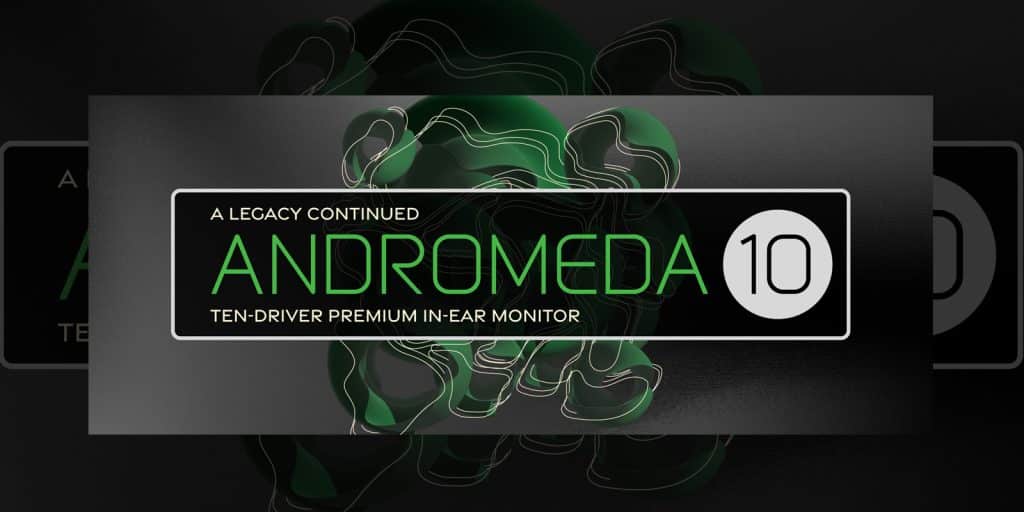 Campfire Audio Unveils Andromeda 10: A Flagship Earphone Celebrating 10 Years of Innovation